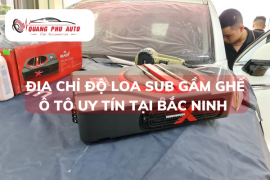 ĐỊA CHỈ ĐỘ LOA SUB GẦM GHẾ Ô TÔ UY TÍN TẠI BẮC NINH 